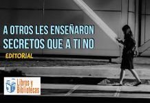 “A otros les enseñaron secretos que a ti no”